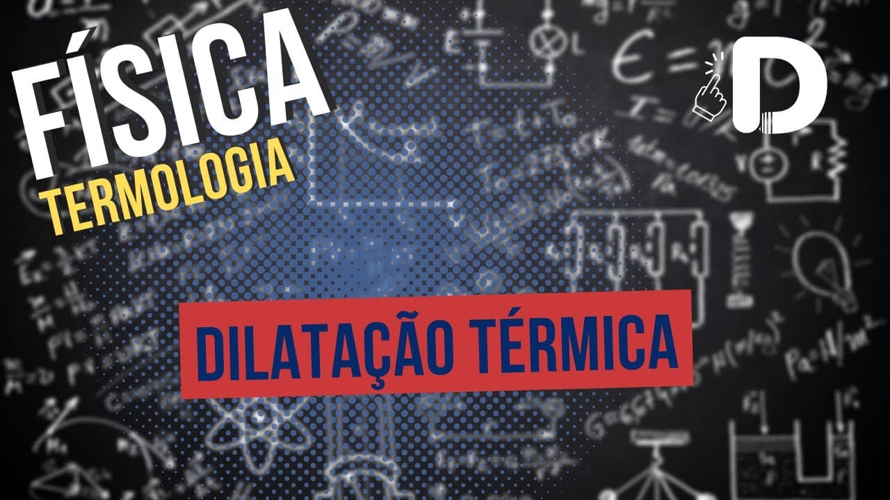 Thumbnail: Dilatação Térmica - Termologia - Física - Preparatório Enem