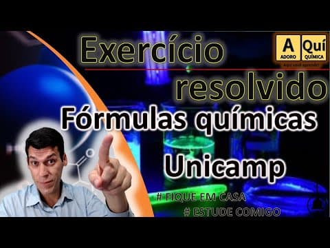Thumbnail da aula: QUÍMICA - FÓRMULAS QUÍMICAS -  EXERCÍCIO RESOLVIDO UNICAMP