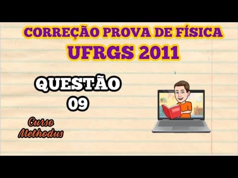 Thumbnail da aula: 09 de 2011 da prova de física da UFRGS - Considere as afirmações abaixo referentes a um líquido