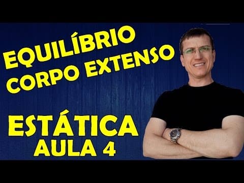 Thumbnail da aula: TORQUE - EQUILÍBRIO DE UM CORPO EXTENSO (I) - ESTÁTICA - Aula 4 - Prof.  Boaro