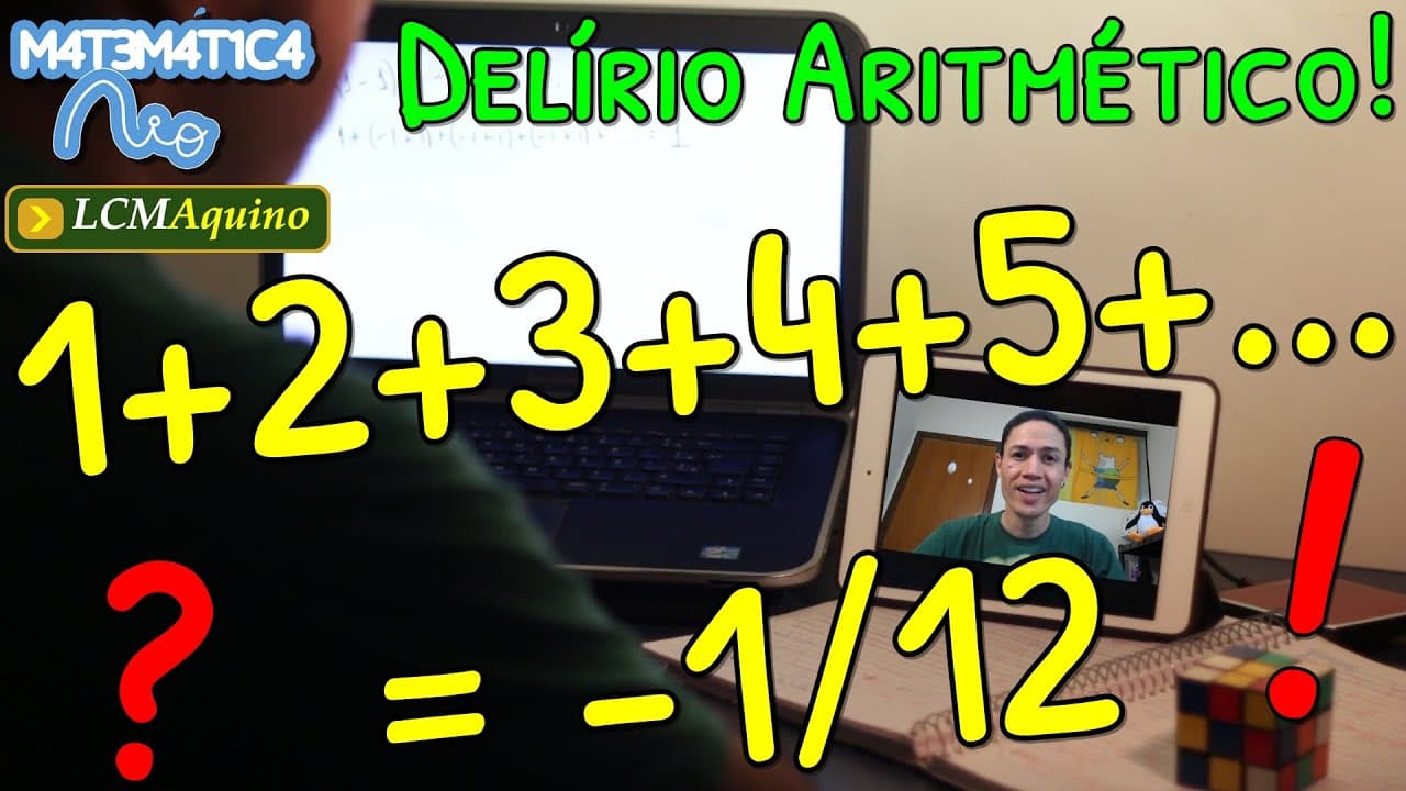 Thumbnail: DELÍRIO ARITMÉTICO: 1 + 2 + 3 + 4 + 5 + ... = -1/12 | Matemática Rio & LCM Aquino