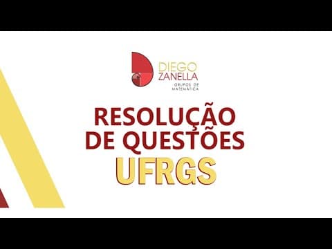 Thumbnail da aula: Matemática ZANELLA: RESOLUÇÃO DE QUESTÕES UFRGS