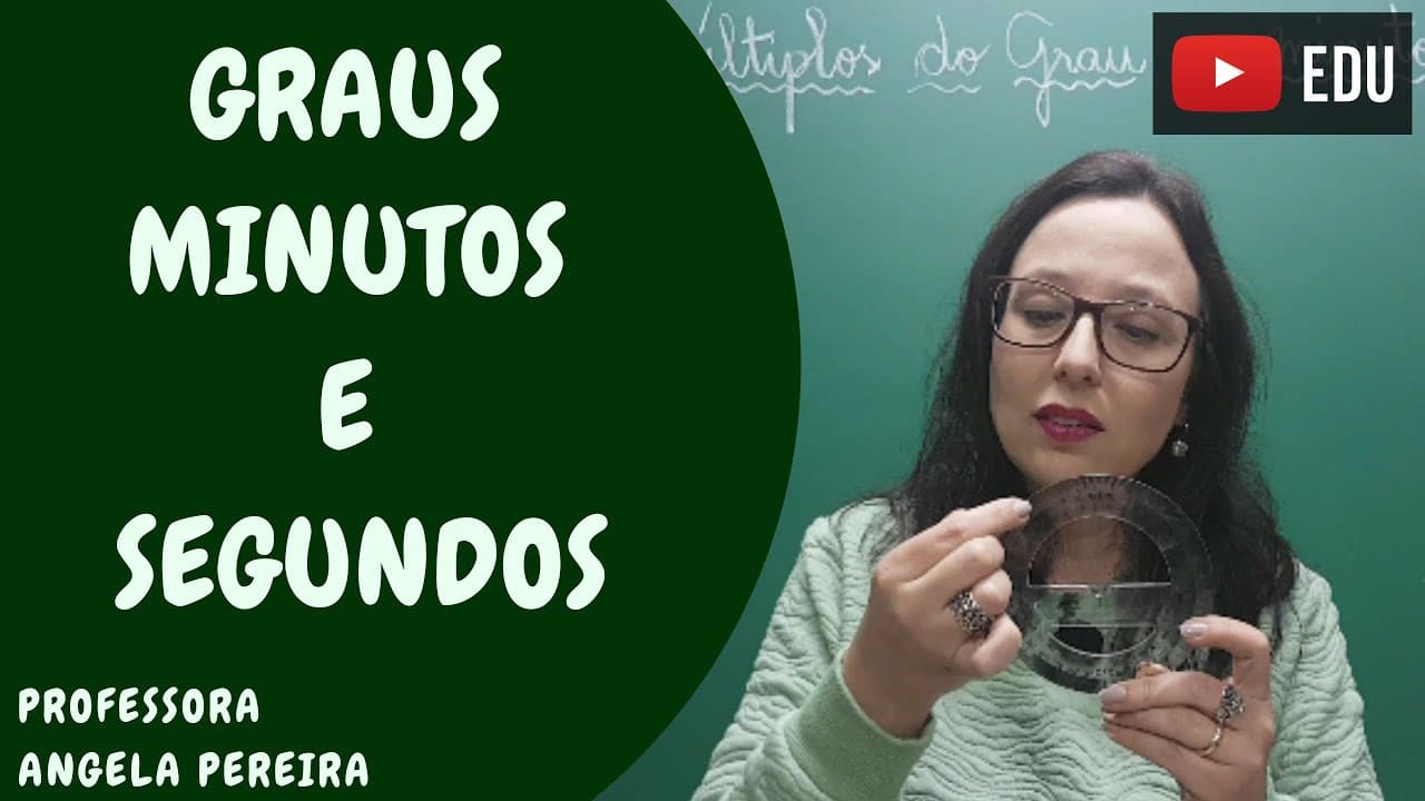 Thumbnail: Transformação entre GRAUS, MINUTOS e SEGUNDOS - Professora Angela