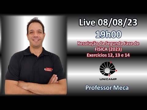 Thumbnail da aula: UNICAMP 2023 | SEGUNDA FASE | FÍSICA | VESTIBULAR | RESOLUÇÃO | LIVE | PARTE 2 | EXERCÍCIOS 12,13,14