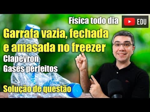 Thumbnail da aula: Como a garrafa vazia fica amassada no freezer | Solução de questão | Física todo dia
