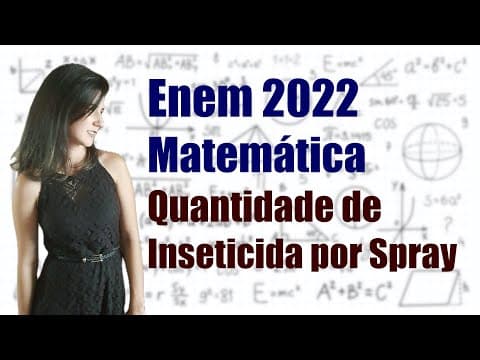 Thumbnail da aula: ENEM 2022 | Matemática -  Inseticida em Acionamentos de Borrifador 🦟