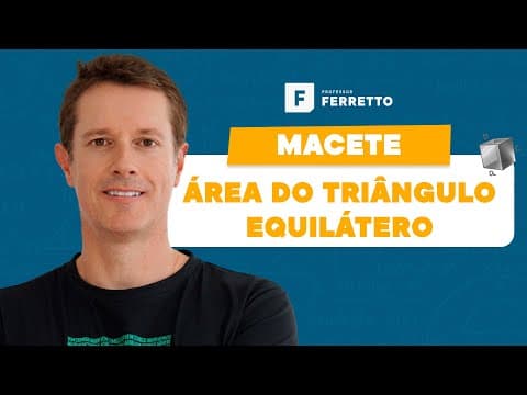 Thumbnail da aula: MACETE - Fórmula da Área do Triângulo Equilátero