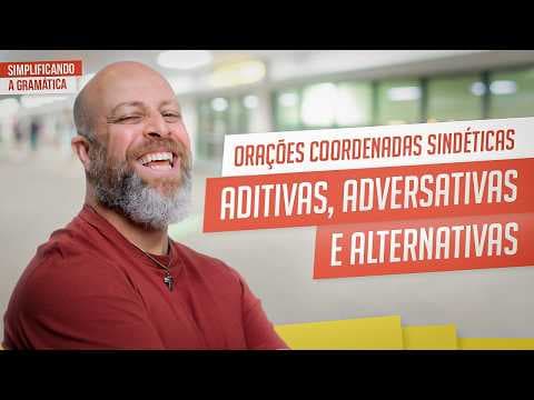 Thumbnail da aula: ORAÇÕES COORDENADAS SINDÉTICAS: Aditiva, Adversativa e Alternativa (Explicação Fácil)