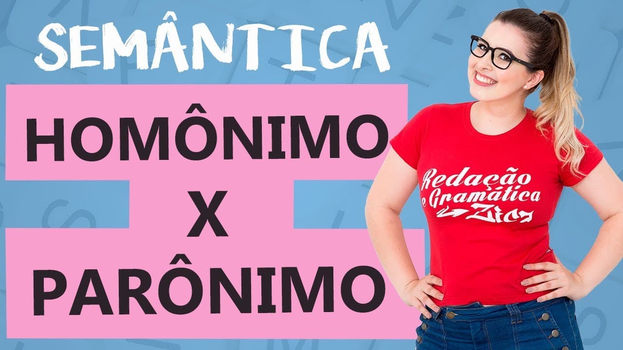 Thumbnail: HOMÔNIMOS E PARÔNIMOS: CARACTERÍSTICAS - NUNCA MAIS CONFUNDA - Aula 4 - Profa. Pamba - Semântica