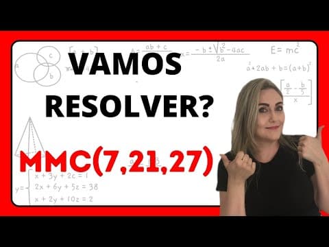 Thumbnail da aula: VAMOS RESOLVER? MMC DE 7, 21 e 27!!!