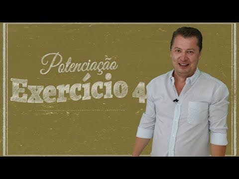 Thumbnail da aula: Potenciação - Exercício 04