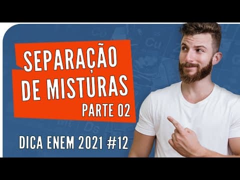 Thumbnail da aula: Separação de Misturas Parte 02 - DICA ENEM 2021 #12 – Bioexplica