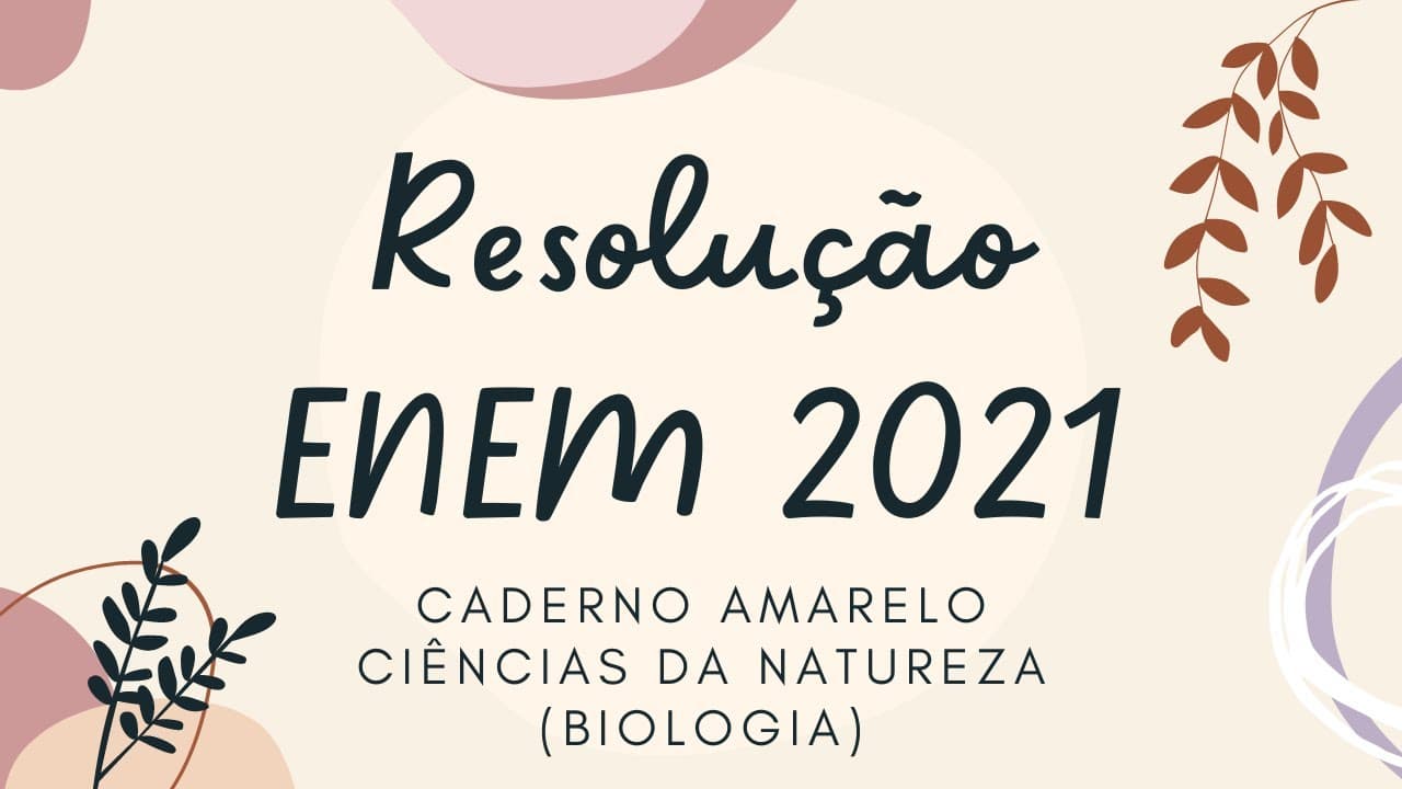 Thumbnail: Resolução ENEM 2021 - Ciências da Natureza (Biologia)