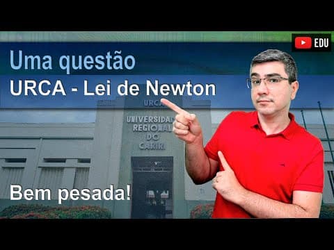 Thumbnail da aula: URCA 2019.2 | Leis de Newton | Uma questão pesada! A resolução de problemas literais e problemas...