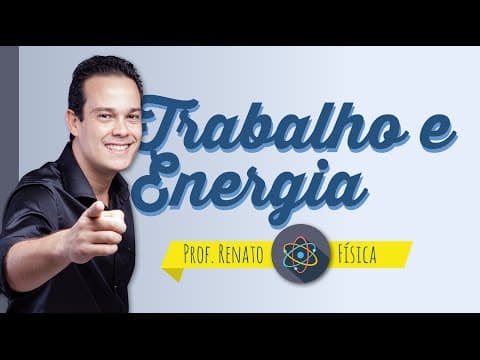 Thumbnail da aula: Trabalho e Energia - prof. Renato - Física