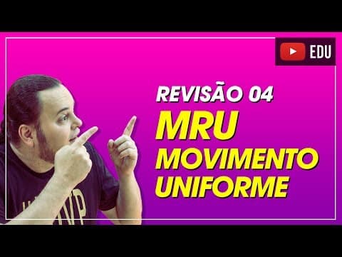 Thumbnail da aula: MRU | Movimento Retilíneo e Uniforme | Cinemática Escalar | Revisão 04