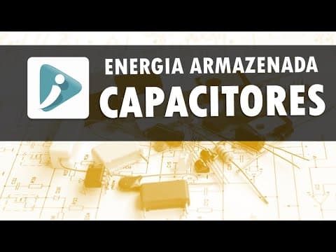 Thumbnail da aula: Capacitores - Energia potencial armazenada