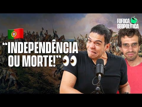 Thumbnail da aula: INDEPENDÊNCIA DO BRASIL | FOFOCA GEOPOLÍTICA #51