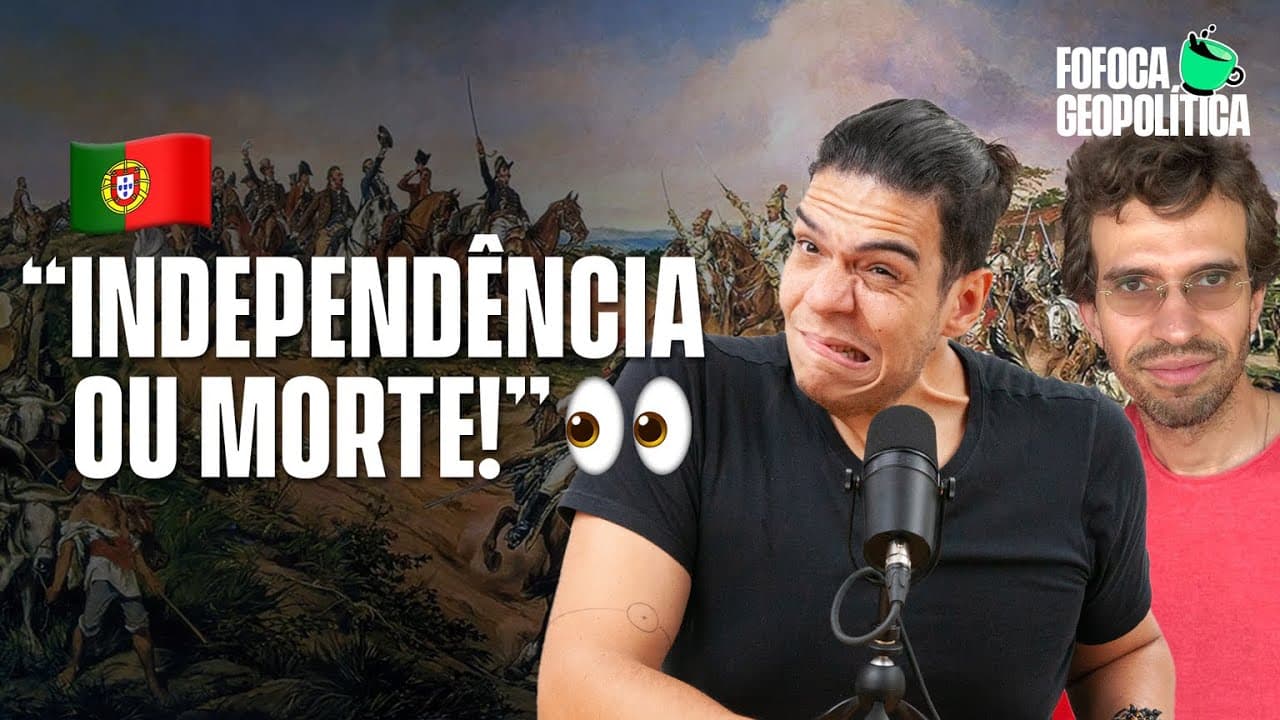 Thumbnail: INDEPENDÊNCIA DO BRASIL | FOFOCA GEOPOLÍTICA #51