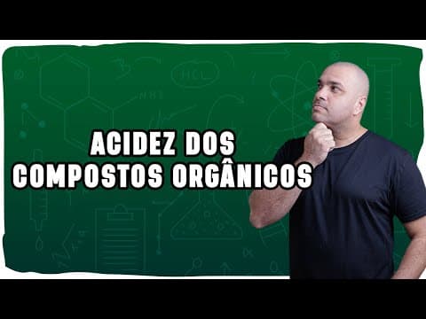Thumbnail da aula: 🧪 ACIDEZ DOS COMPOSTOS ORGÂNICOS
