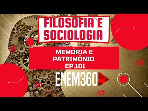Thumbnail da aula: MEMÓRIA E PATRIMÔNIO | FILOSOFIA E SOCIOLOGIA (AULA 08) | ENEM 360 Ep.101