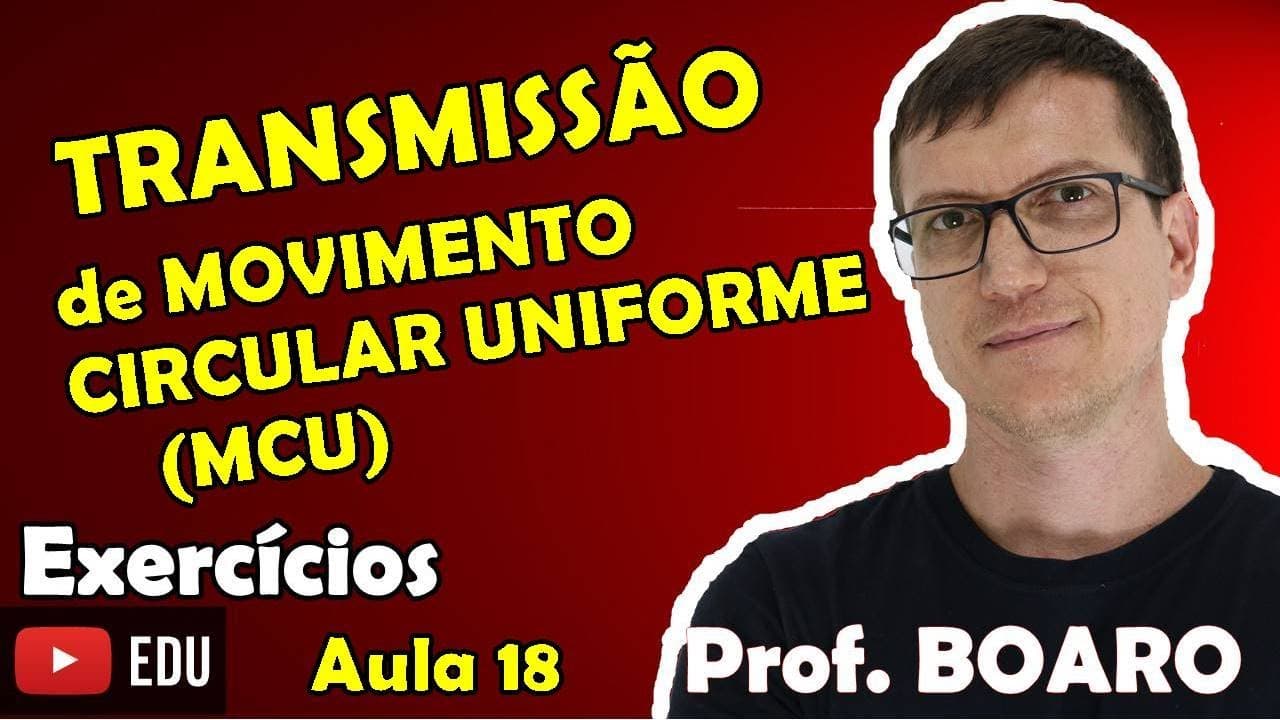 Thumbnail: TRANSMISSÃO DE MOVIMENTO CIRCULAR (MCU) - CINEMÁTICA   EXERCÍCIOS   Prof Boaro   AULA 18