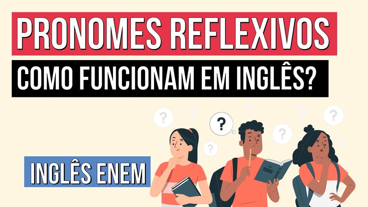 Thumbnail: PRONOMES REFLEXIVOS: como funcionam em inglês? | Inglês para o Enem | Luiz Carlos Neves Junior