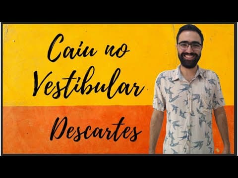 Thumbnail da aula: Caiu no Vestibular - Descartes e o Racionalismo (ENEM 2019)