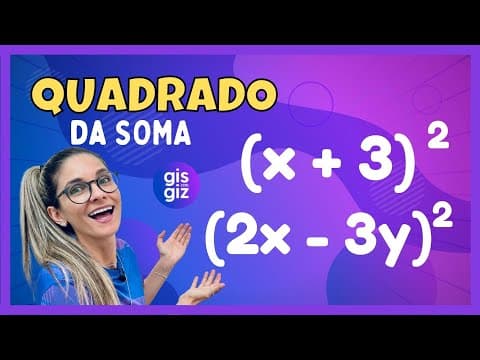 Thumbnail da aula: QUADRADO DA SOMA DE DOIS TERMOS - PRODUTOS NOTÁVEIS  #01