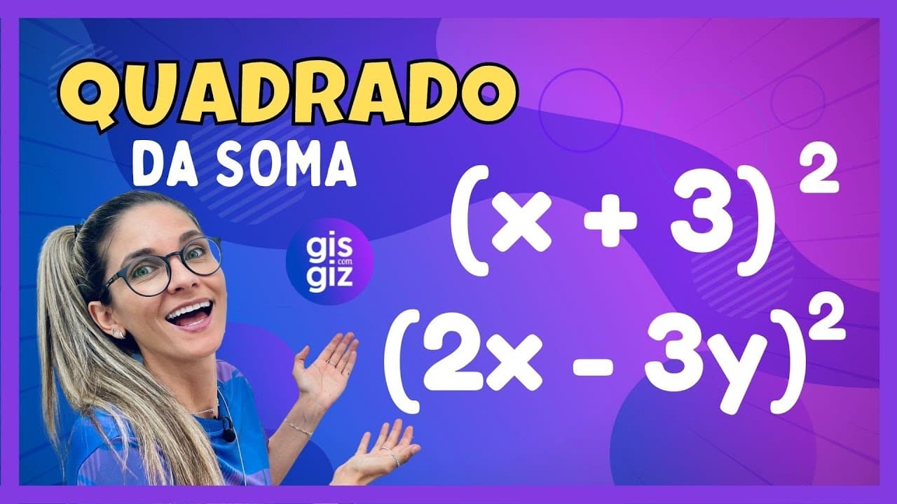 Thumbnail: QUADRADO DA SOMA DE DOIS TERMOS - PRODUTOS NOTÁVEIS  #01