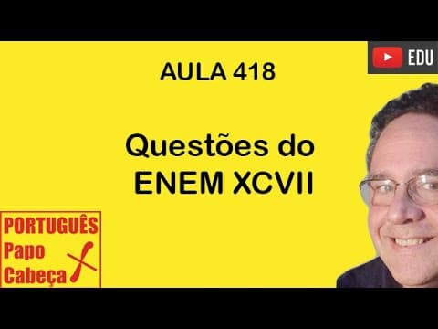 Thumbnail da aula: Questões do ENEM XCVII- Aula 418