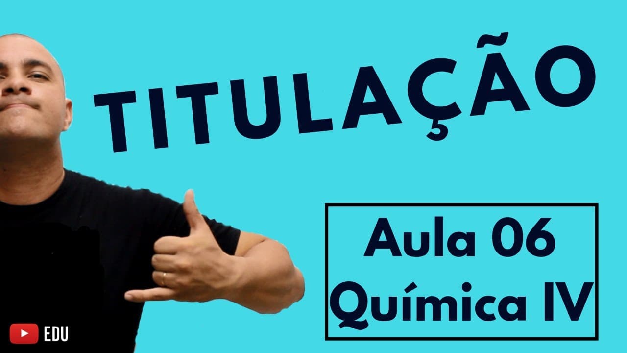 Thumbnail: TITULAÇÃO (Explicando Passo a Passo) e Mistura de Soluções com REAÇÃO QUÍMICA | Aula 06 (Química IV)