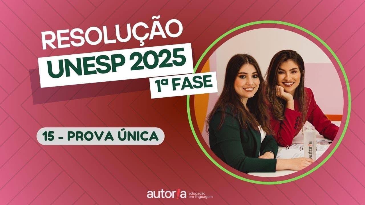 Thumbnail: Resolução UNESP 2025 (1ª fase) - Autoria Linguagem - Questão 15 | Linguagens, prova única