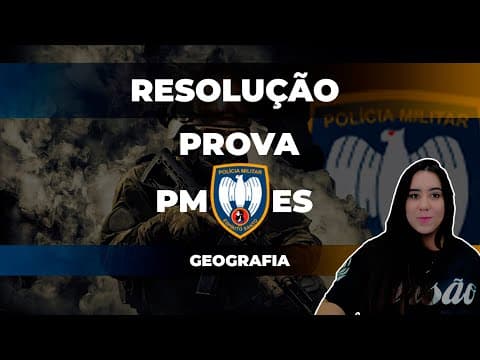 Thumbnail da aula: RESOLUÇÃO DA PROVA POLÍCIA MILITAR ES 2022 | PROVA PMES | Questões de GEOGRAFIA | Banca AOCP