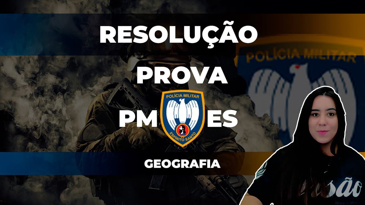 Thumbnail: RESOLUÇÃO DA PROVA POLÍCIA MILITAR ES 2022 | PROVA PMES | Questões de GEOGRAFIA | Banca AOCP