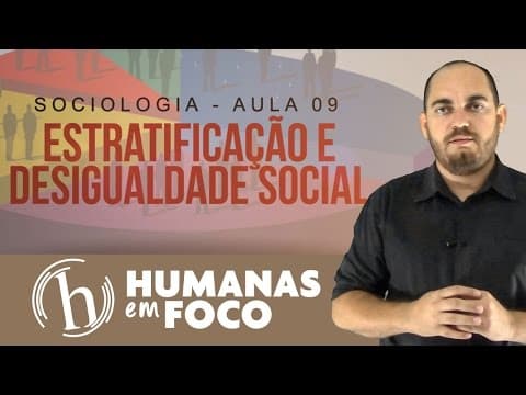 Thumbnail da aula: Sociologia - Aula 09 - Estratificação e desigualdade social