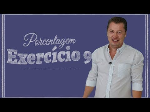 Thumbnail da aula: Porcentagem - Exercício 09
