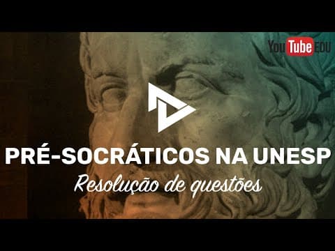 Thumbnail da aula: RESOLUÇÃO 1º FASE UNESP  - FILOSOFIA PRÉ SOCRÁTICA