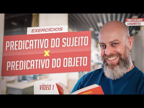 Thumbnail da aula: Predicativo do SUJEITO e do OBJETO: entenda com EXERCÍCIO RESOLVIDO