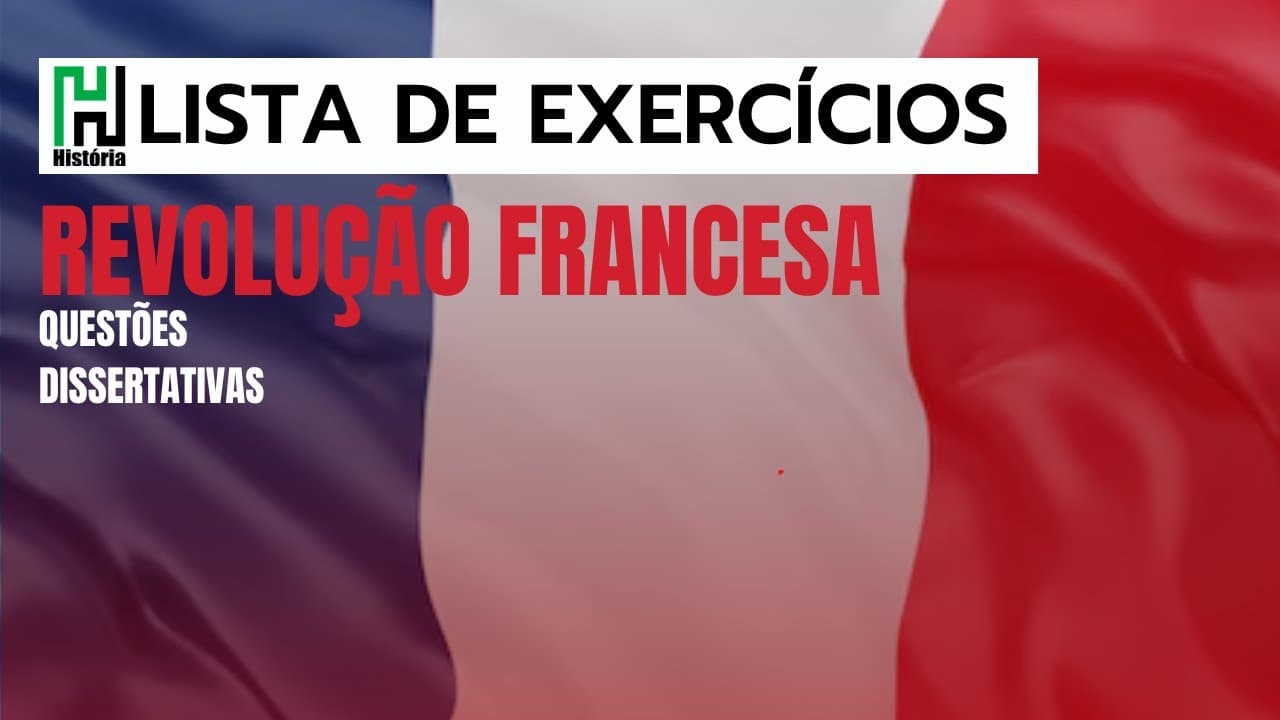 Thumbnail: Lista de História | Revolução Francesa | Resolução de Exercícios (Questões Dissertativas)