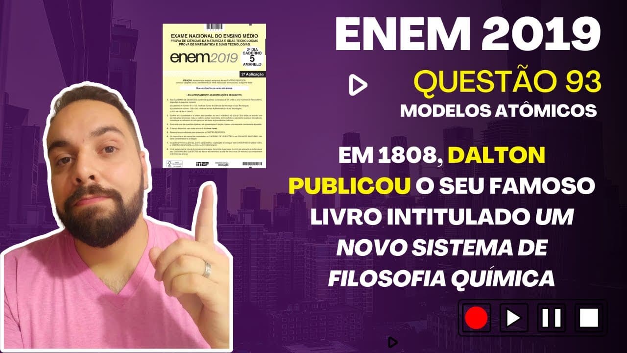 Thumbnail: ENEM 2019 - Em 1808, Dalton publicou o seu famoso livro intitulado Um novo sistema de filosofia