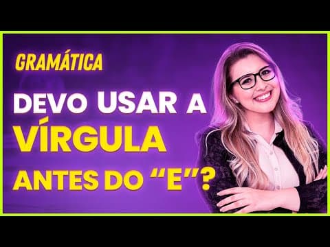 Thumbnail da aula: QUANDO E COMO USAR A VÍRGULA ANTES DO "E"? - APRENDA EM 5 MINUTOS! - Profa. Pamba