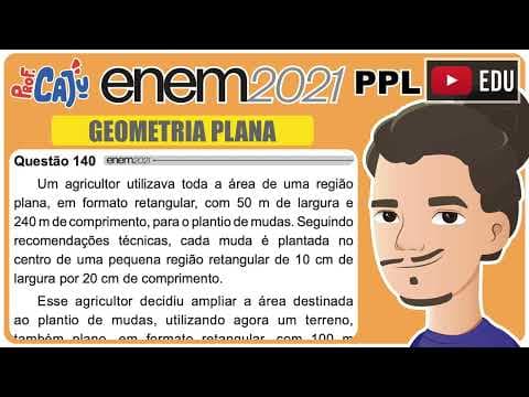 Thumbnail da aula: [ENEM 2021 PPL] 140 📘 GEOMETRIA PLANA Um agricultor utilizava toda a área de uma região plana, em