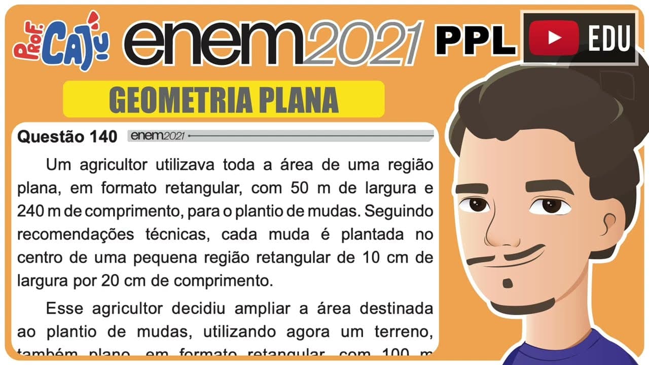 Thumbnail: [ENEM 2021 PPL] 140 📘 GEOMETRIA PLANA Um agricultor utilizava toda a área de uma região plana, em