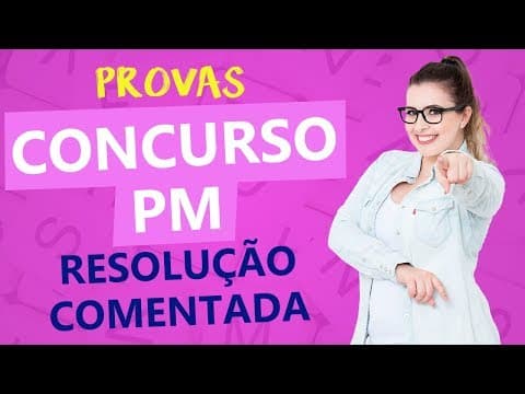 Thumbnail da aula: PROVA PM: RESOLUÇÃO COMENTADA - Parte 1 - PM/SP 2018  - Profa. Pamba