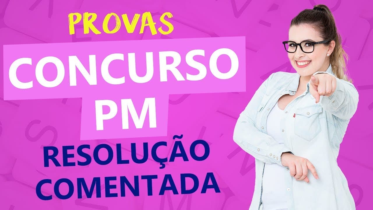Thumbnail: PROVA PM: RESOLUÇÃO COMENTADA - Parte 1 - PM/SP 2018  - Profa. Pamba