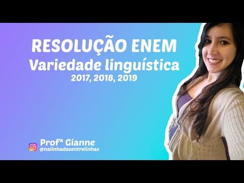 Thumbnail da aula: Resolução ENEM 2017 2018 2019 - VARIEDADE LINGUÍSTICA (LINGUAGENS) - Prof.ª Gianne
