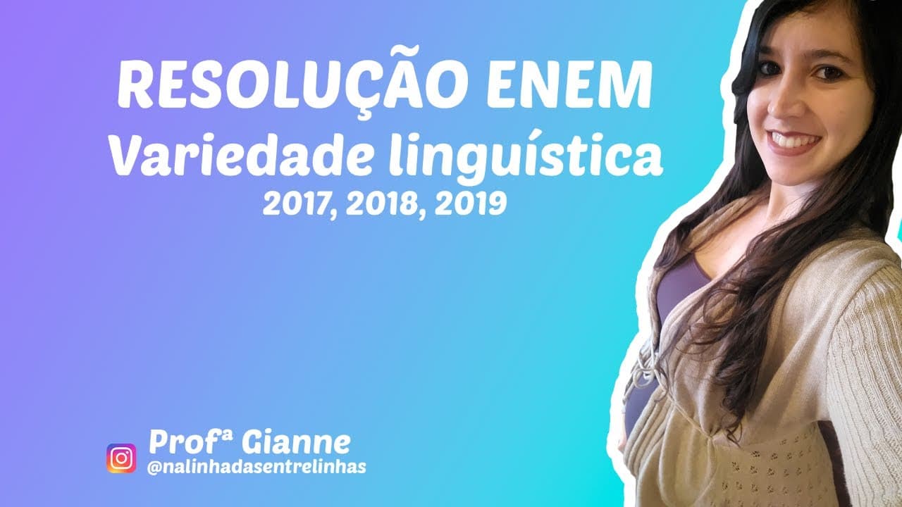 Thumbnail: Resolução ENEM 2017 2018 2019 - VARIEDADE LINGUÍSTICA (LINGUAGENS) - Prof.ª Gianne