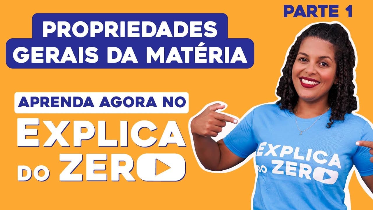 Thumbnail: PROPRIEDADES GERAIS DA MATÉRIA - PARTE 1 | Química | Explica do Zero | Profa. Larissa Sousa Campos