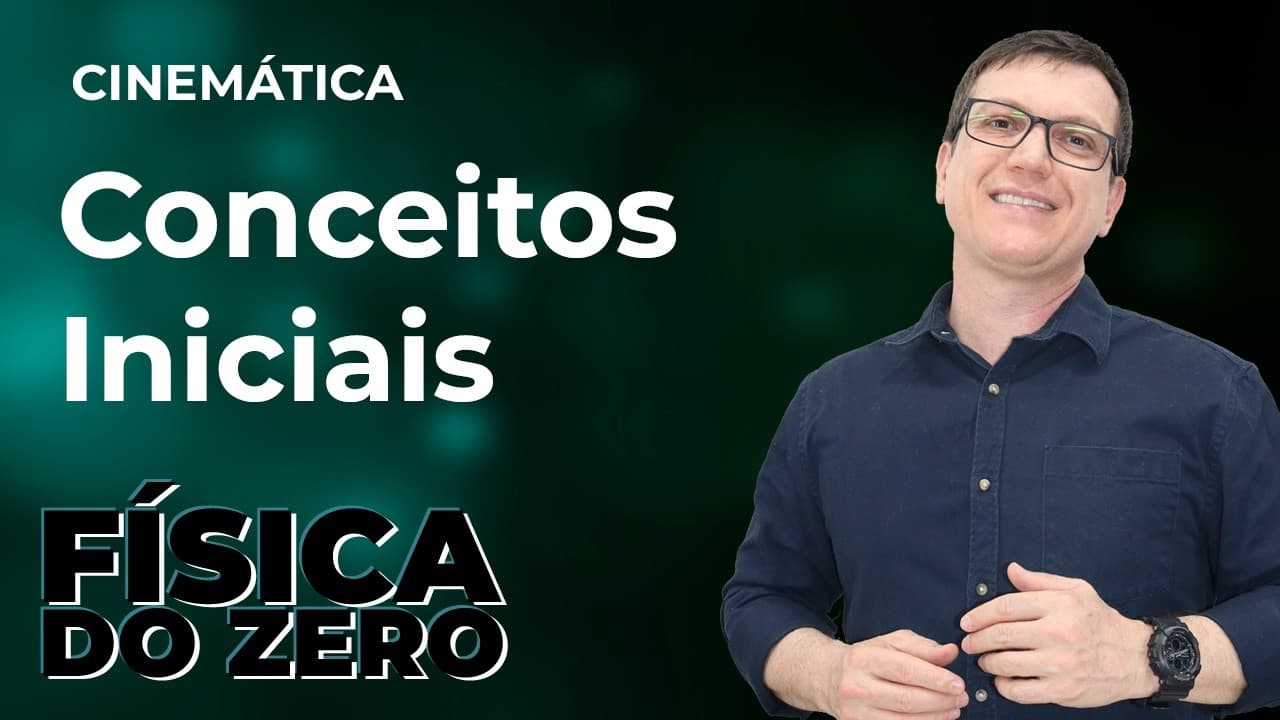 Thumbnail: CONCEITOS INICIAIS | CINEMÁTICA - Aula 1 | FÍSICA DO ZERO | Professor Boaro
